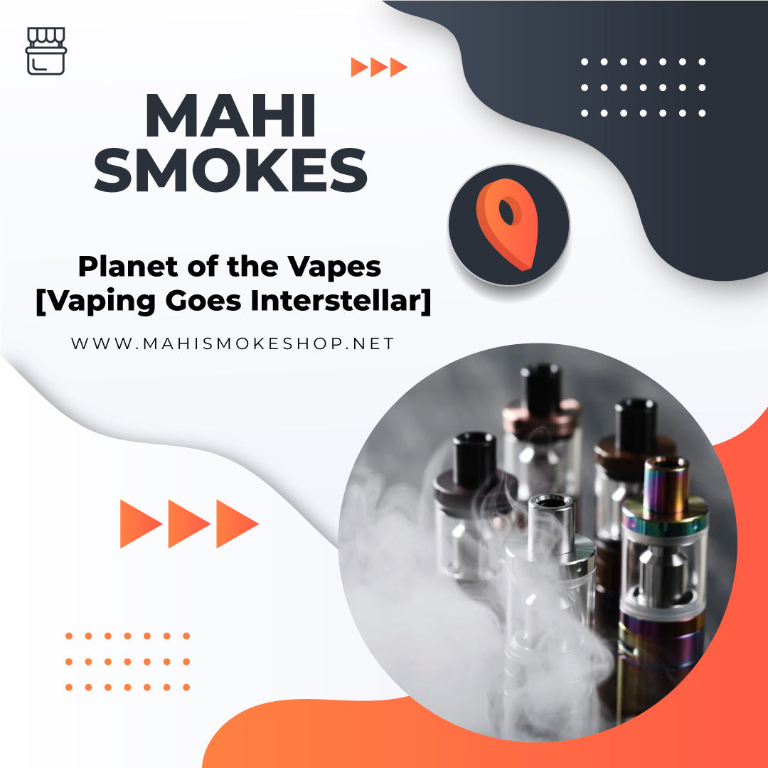 Planet of the Vapes [Vaping Goes Interstellar]