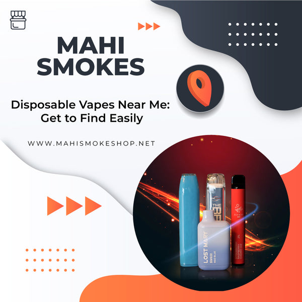 Disposable Vapes Near Me: Get to Find Easily